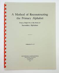 Riverbank Publications No. 15 : A Method of Reconstructing the Primary Alphabet from a Single One of the Series of Secondary Alphabets