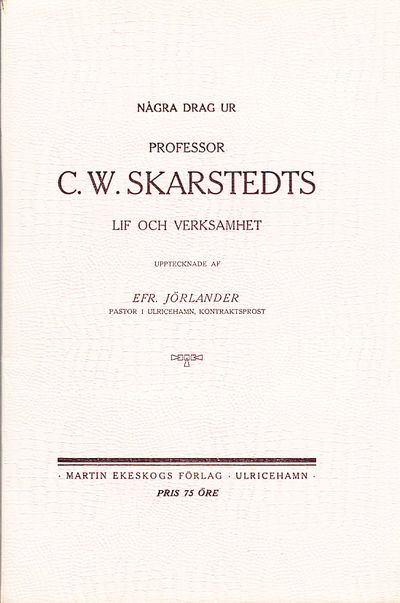 Några drag ur professor C. W. Skarstedts lif och…