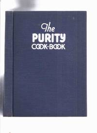 cover of The Purity Cook-Book / Western Canada Flour Mills Co. Limited ( 1937 Edition ) ( Cookbook / Recipes / Cooking )(inc. Pickles; Preserving and Canning; Cakes; Sauces; Waffles and Popovers, etc)