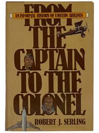 From the Captain to the Colonel: An Informal History of Eastern Airlines