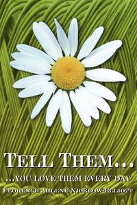 Tell Them...:...you love them every day