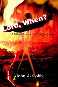 Lord, When?: A Biblical Perspective of the Second Coming
