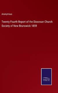 Twenty Fourth Report of the Diocesan Church Society of New Brunswick 1859