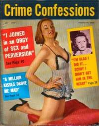image of Crime Confessions Vol.12 No.6 July 1957 (Not on the Menu; "I Joined a High-School Sex Club!"; Love Versus Lunch; She-Devil in the Flesh; "A Million Kisses Drove Me Mad!"; Babes With Bedroom Eyes; Hell-Bent for Blood!; irl With the Red Hot Legs)