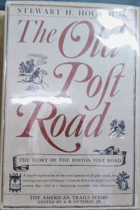 The Old Post Road:  The Story of the Boston Post Road by Holbrook, Stewart H - 1962