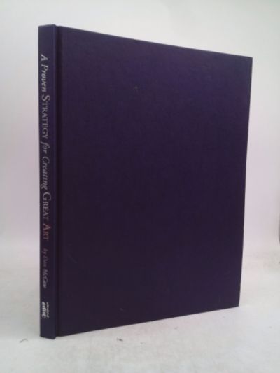 A Proven Strategy for Creating Great Art by McCaw, Dan | Hardcover
