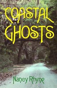 Coastal Ghosts : Haunted Places from Wilmington, North Carolina to Savannah, Georgia