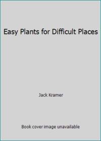 Easy Plants for Difficult Places