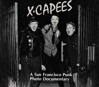 X-Capees: A San Francisco Punk Photo Documentary