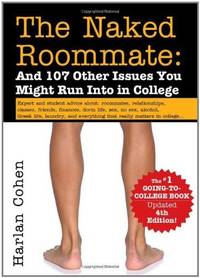 The Naked Roommate: And 107 Other Issues You Might Run Into in College Cohen, Ha by Cohen, Harlan - 2011-04-01