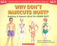 Why Don't Haircuts Hurt? : Questions and Answers about the Human Body