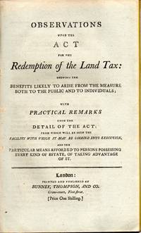 [PAMPHLET] OBSERVATIONS UPON THE ACT FOR THE REDEMPTION OF THE LAND TAX: SHEWING THE BENEFITS LIKELY TO ARISE FROM THE MEASURE, BOTH TO THE PUBLIC AND TO THE INDIVIDUALS