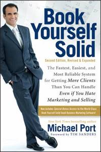 Book Yourself Solid: The Fastest, Easiest, and Most Reliable System for Getting More Clients Than...
