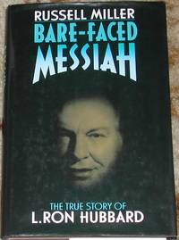 Bare-Faced Messiah. The True Story of L. Ron Hubbard