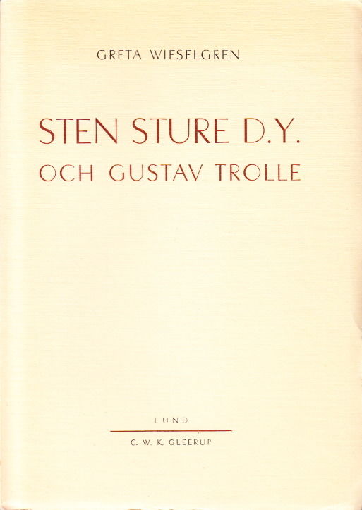 Sten Sture d. y och Gustav Trolle. Ak. avh. by WIESELGREN, Greta