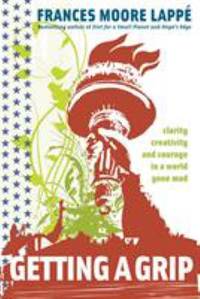 Getting a Grip : Clarity, Creativity, and Courage in a World Gone Mad