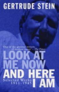 Look at Me Now and Here I Am: Writing and Lectures, 1909-45