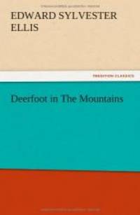 Deerfoot in the Mountains by Edward Sylvester Ellis - 2012-12-13