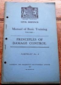 image of HOME OFFICE CIVIL DEFENCE MANUAL OF BASIC TRAINING Volume I Principles Of Damage Control