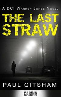 The Last Straw (A DCI Warren Jones Novel): A Gritty British Police Procedural and Mystery...