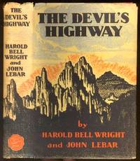 The Devil's Highway by Harold Bell (1872-1944) and John Lebar WRIGHT - First Edition - 1932 - from Fine Editions Ltd (SKU: BB0702)