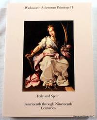 Wadsworth Atheneum Paintings II: Italy and Spain Fourteenth Through Nineteenth Centuries