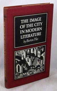 The Image of the City in Modern Literature (Princeton Essays in Literature) by Pike, Burton - 1981-11-21