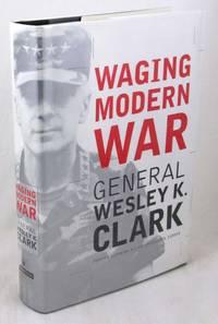 Waging Modern War: Bosnia, Kosovo, and the Future of Combat by General Wesley K. Clark - 2001-05-27