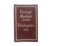 Dialogues etc. by Barker, George - 1976.