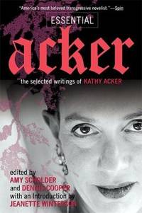 Essential Acker: The Selected Writings of Kathy Acker (Acker, Kathy)