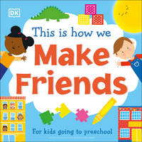 This Is How We Make Friends: For Kids Going to Preschool