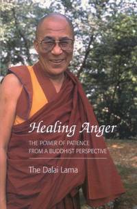 Healing Anger: Power of Patience from a Buddhist Perspective by Lama, Dalai