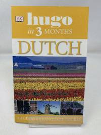 Dutch In 3 Months: Your Essential Guide to Understanding and Speaking Dutch (Hugo in 3 Months)