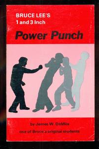 Bruce Lee's 1 and 3 Inch Power Punch - Triple Your Striking Power by James W DeMile - Paperback - Twelfth Edition - 1994 - from Dons Book Store (SKU: 20776)