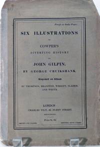 Six Illustrations To Cowper's Diverting History Of John Gilpin. Proofs on India Paper. Engraved on wood by Thompson, Branston, Wright, Stader, and White