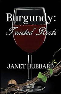 Burgundy: Twisted Roots (Vengeance in the Vineyard Mysteries)