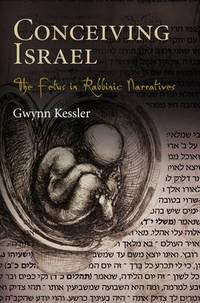 Conceiving Israel: The Fetus in Rabbinic Narratives