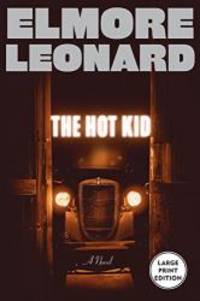 The Hot Kid by Elmore Leonard - 2005-01-08