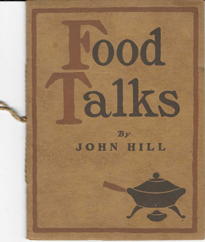 Food Talks. Being a series of Little Talks which first appeared as newspaper advertisements and are here reprinted in response to many requests