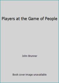 Players at the Game of People by John Brunner - 1980