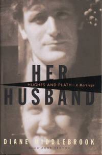 Her Husband. Hughes and Plath - A Marriage.