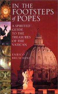 In the Footsteps of Popes : A Spirited Guide to the Treasures of the Vatican