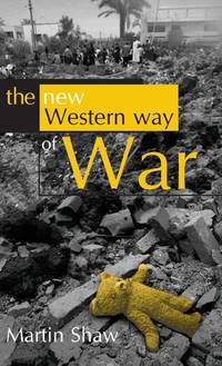The New Western Way of War: Risk-Transfer War and its Crisis in Iraq