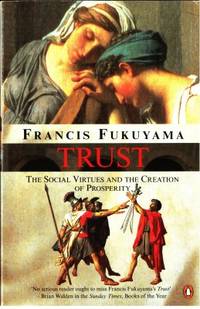 Trust. The Social Virtues and the Creation of…
