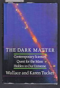 The Dark Matter : Contemporary Science's Quest for the Mass Hidden in Our Universe