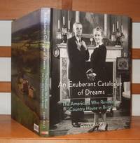 cover of An Exuberant Catalogue of Dreams: The Americans Who Revived the Country House in Britain