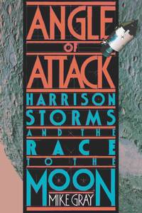 (First Edition) 1992 HC Angle of Attack: Harrison Storms and the Race to the Moon by Gray, Mike