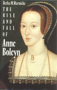 image of The rise and fall of Anne Boleyn : family politics at the court of Henry VIII.