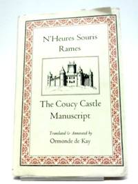 N&#039;Heures Souris Rames: The Coucy Castle Manuscript by Ormonde De Kay - 1985