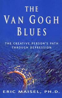 The Van Gogh Blues : The Creative Person's Path Through Depression